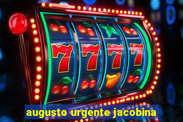 augusto urgente jacobina